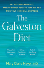 The Galveston Diet: The Doctor-Developed, Patient-Proven Plan to Burn Fat